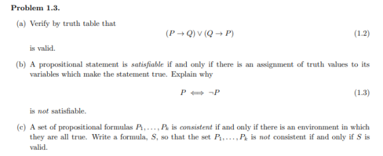 Problem 1.3. (a) Verify by truth table that ( P Q ) V(QP) (1.2) is valid (b) A propositional statement is satisfiable if and