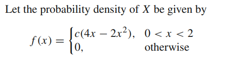 Let the probability density of X be given by f (x) otherwise