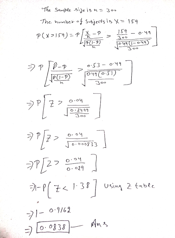 The Sample ije is n= 300 The humber of Subjects is X= 159 P(X15 P PU-P) ५१(-০५१) P 53- o.49 ५१ (०.U) ) PI-P Jo0 P 2 Joo oDoD8
