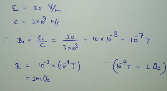 E. - = 30 30 V/m C = 3x10 3x108 m/s 30 8 Bo = E - 10x10 -7 = 10 T 3x108 B = 10.3 x (16*T) (1577 = 1 de - im Oe