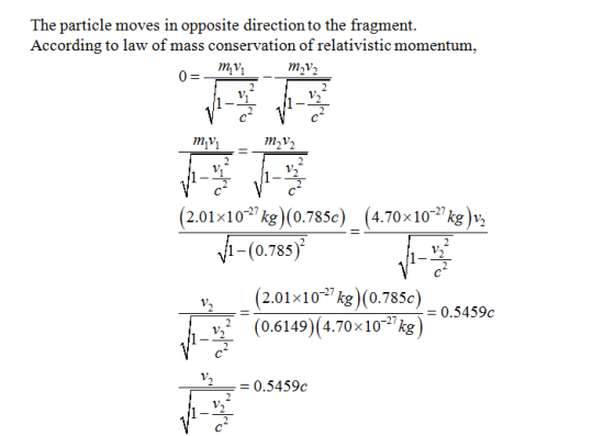 The particle moves in opposite direction to the fragment According to law of mass conservation of relativistic momentum 1-2 (