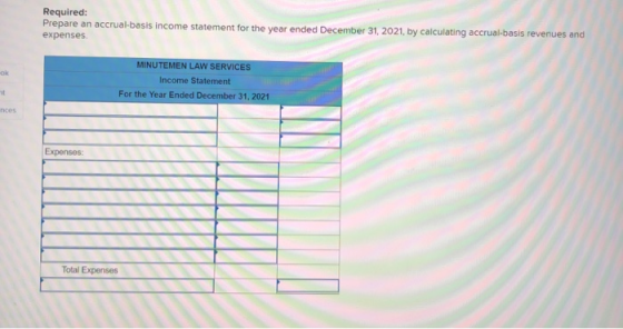 Required: Prepare an accrual-basis income statement for the year ended December 31, 2021, by calculating accrual-basis revenu