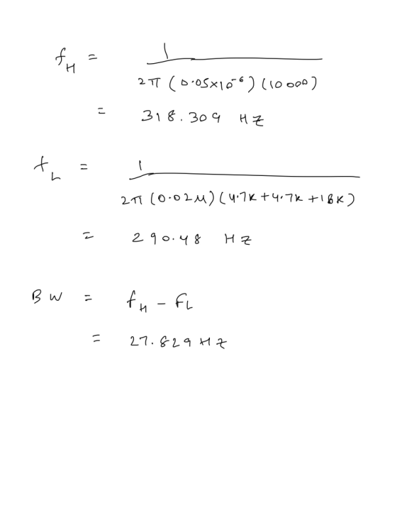 fv 2T (0.05x109) (10000) . 318.309 HZ 27 (0:02M) (4.7K+4.76 +186) = 290.48 Hz - Bw = fu-fu = 27.829 HZ