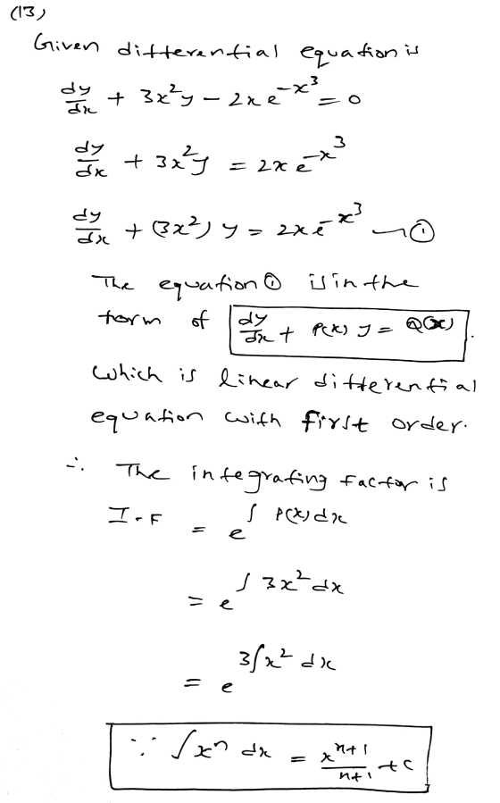 equa tion is (13) Given n differential dy + 3x²y - zaé -x] die +3ey xe x² dx = 2xe ولے x² T + 3x², y=zxé is in the The equat