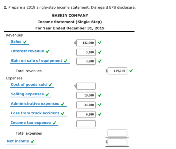 2. Prepare a 2019 single-step income statement. Disregard EPS disclosure. GASKIN COMPANY Income Statement (Single-Step) For Y