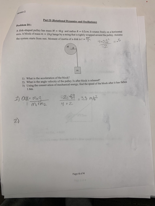 aerslon 2 Part D (Rotational Dynamics and Oscillations) Problem D1: A disk-shaped pulley has mass M 4kg and radius R 0.5cm, I