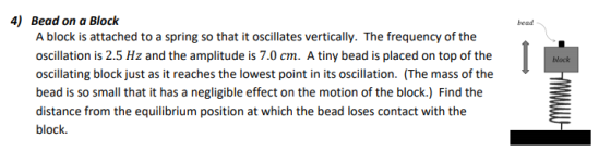 bead block 4) Bead on a Block A block is attached to a spring so that it oscillates vertically. The frequency of the oscillat