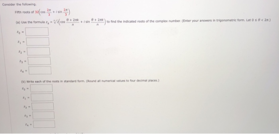 Consider the following Fifth roots of 32 Cos 1 32(cos 2* * is 2) (a) Use the formula 2 - Viſcos @ + 24k + 2 + / sin to find t