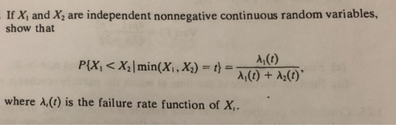 If X, and X2 are independent nonnegative continuous random variables, show that A(t) where λ,(r) is the failure rate function of X,