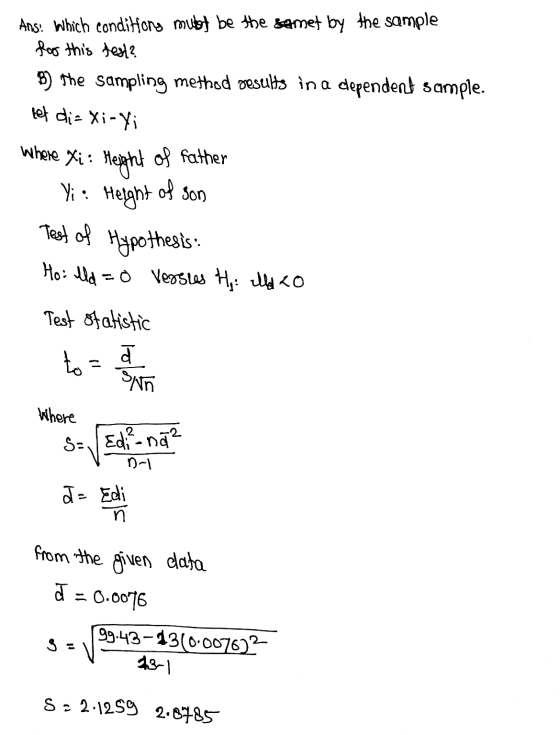 Ans: Which conditions must be the samet by the sample for this test? B) the sampling method results in a dependent sample. le