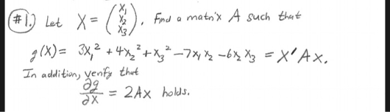 Find a matnx A such that X3 (#1) Let X= 3x2 x 6=XAx (x)= In addition, venfy thet ag x 2Ax holds.