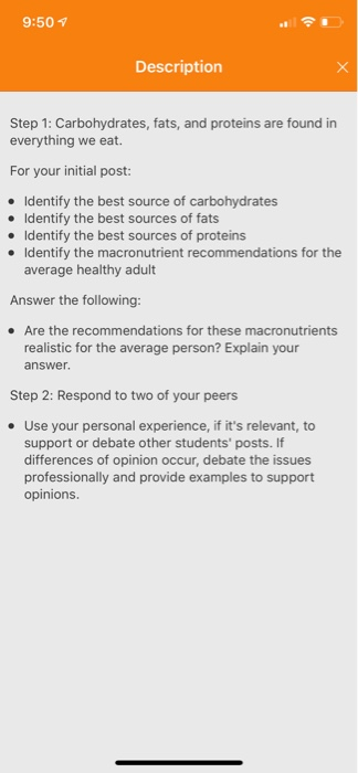 9:501 Description Step 1: Carbohydrates, fats, and proteins are found in everything we eat. For your initial post: • Identify
