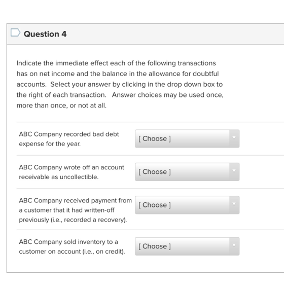 Question 4 Indicate the immediate effect each of the following transactions has on net income and the balance in the allowanc