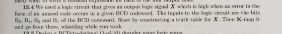 LIRIY WILL Write a DUI expeSSIUI IUI ed UL ce su u 13.4 We need a logic circuit that gives an output logic signal X which is