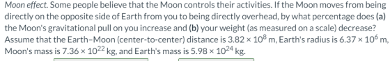 Moon effect. Some people believe that the Moon controls their activities. If the Moon moves from being directly on the opposi