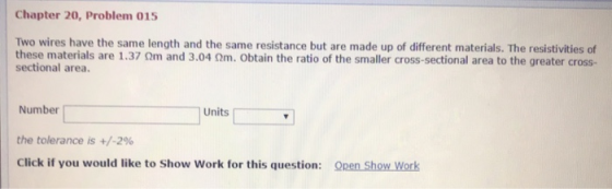 Chapter 20, Problem 015 Two wires have the same length and the same resistance but are made up of different materials. The re