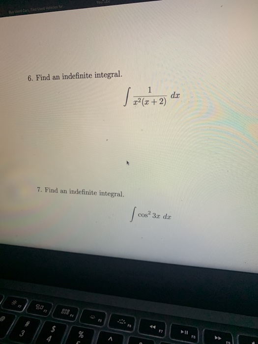 Youtube 6. Find an indefinite integral. x2(x + 2) da 7. Find an indefinite integral. cos²ix dx