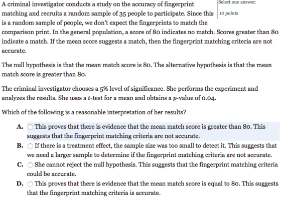 Select one answer A criminal investigator conducts a study on the accuracy of fingerprint matching and recruits a random samp