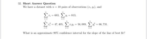 32. Short Answer Question We have a dataset with n = 10 pairs of observations (x,y), and Σ Xi = 683, = 813, n * = 47,405, x0,