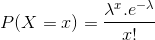 P(X=x) = \frac{\lambda^x.e^{-\lambda}}{x!}