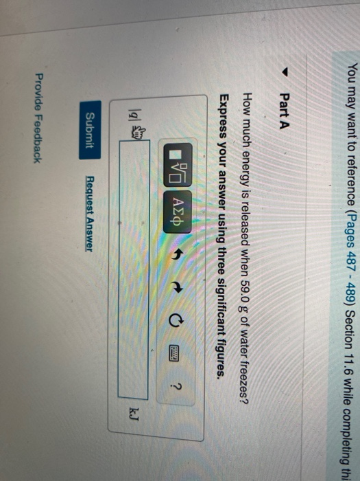 You may want to reference (Pages 487 - 489) Section 11.6 while completing thi Part A How much energy is released when 59.0 g