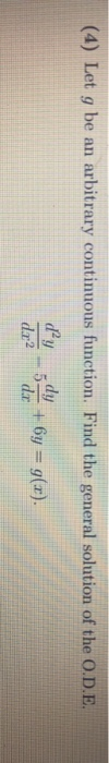 (4) Let g be an arbitrary continuous function. Find the general solution of the O.D.E. de bodem + 6y = g(x).
