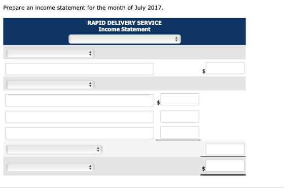Prepare an income statement for the month of July 2017. RAPID DELIVERY SERVICE Income Statement