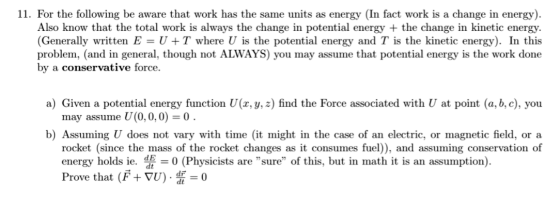 11. For the following be aware that work has the same units as energy (In fact work is a change in energy). Also know that th