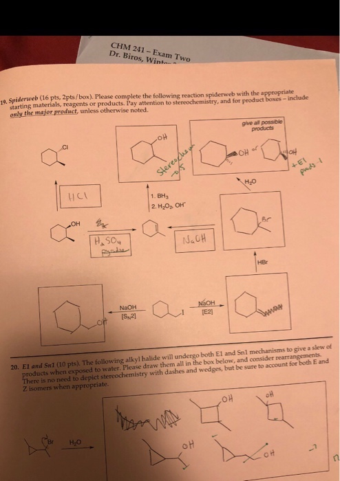 CHM 241- Exam Two Dr. Biros, Wint e Spiderweb (16 pts, 2pts/box). Please se complete the following reaction spiderweb with th