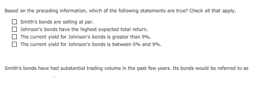 Based on the preceding information, which of the following statements are true? Check all that apply. Smiths bonds are selli