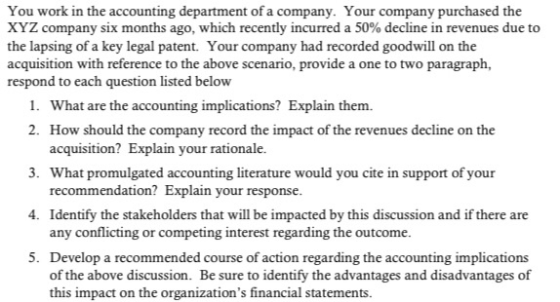 You work in the accounting department of a company. Your company purchased the XYZ company six months ago, which recently inc