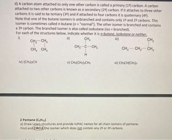 d) A carbon atom attached to only one other carbon is called a primary (19) carbon. A carbon attached to two other carbons is