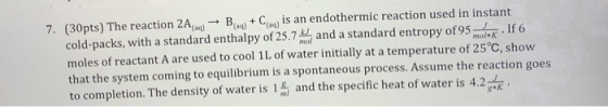 7. (30pts) The reaction 2A → Bau + C is an endothermic reaction used in instant cold-packs, with a standard enthalpy of 25.7%