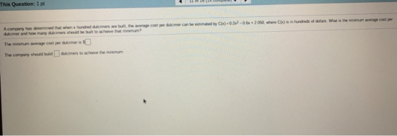 This Question: 1 pt A company has determined that when hundred dulcimers are built, the average cost per dulcimer can be esti
