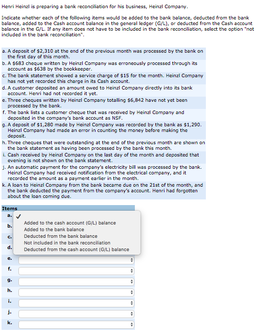 Henri Heinzl is preparing a bank reconciliation for his business, Heinzl Company Indicate whether each of the following items