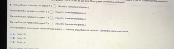 - Oto You Think Greengages owners should choose? c. The coefficient of variation for project Ais (Round to three decimal pla