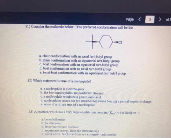 Page < 3 > ore 11) Consider the molecule below. The preferred conformation will be the ... a. chair conformation with an axia