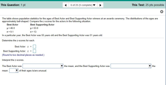 This Question: 1 pt 6 of 25 (5 complete) This Test: 25 pts possible The table shows population statistics for the ages of Bes