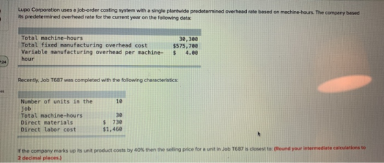 Lupo Corporation uses a job-order costing system with a single plantwide predetermined overhead rate based on machine-hours.