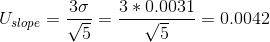 U_{slope}=\frac{3\sigma}{\sqrt{5}}=\frac{3 *0.0031}{\sqrt{5}}=0.0042