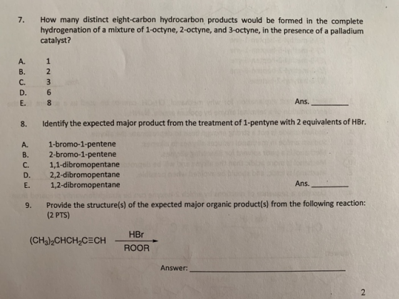 7. How many distinct eight-carbon hydrocarbon products would be formed in the complete hydrogenation of a mixture of 1-octyne