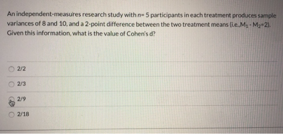 An independent-measures research study with n=5 participants in each treatment produces sample variances of 8 and 10, and a 2