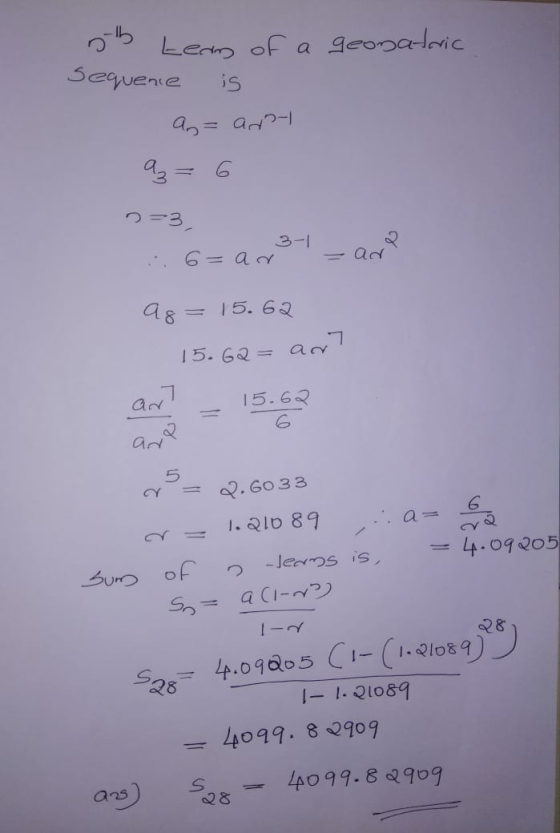 geonatric 5th Lear of a sequence is as=adt 9=3 .: 6=ar- - add 98 = 15.62 15.6a= and ad? - 15.62 ra 1.21089 :a= 6 Sum of teams