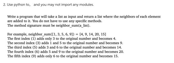 2. Use python to, and you may not import any modules. Write a program that will take a list as input and return a list where