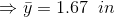 \Rightarrow \bar{y} = 1.67\;\;in