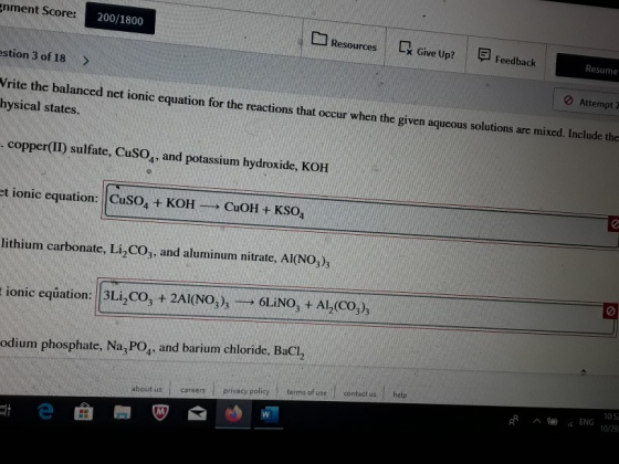 gnment Score: 200/1800 Resources Give Up? Feedback Resume estion 3 of 18 > Attempt Z Vrite the balanced net ionic equation fo