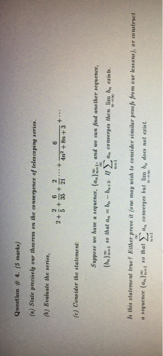 Question # 4. (5 marks) (a) State precisely our theorem on the convergence of telescoping series. (6) Evaluate the series, 6