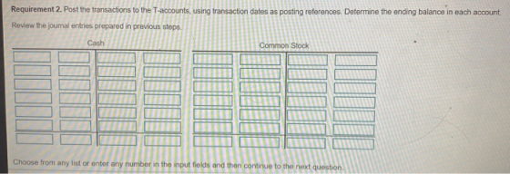 Requirement 2. Post the transactions to the T-accounts, using transaction dates as posting references Determine the ending ba