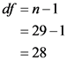 df = n-1
= 29-1
= 28
