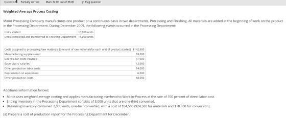 Flag question Question 4 Mark 32.00 out of 38.00 Partially correct Weighted Average Process Costing Minot Processing Company